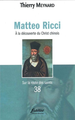 MATTEO RICCI - A LA DECOUVERTE DU CHRIST CHINOIS