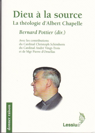 DIEU A LA SOURCE - LA THEOLOGIE D'ALBERT CHAPELLE