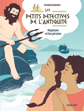 NEPTUNE ET LES PIRATES - LES PETITS DETECTIVES DE L'ANTIQUITE - TOME 4