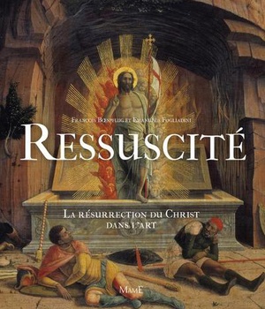 RESSUSCITE, LA RESURRECTION DU CHRIST DANS L'ART