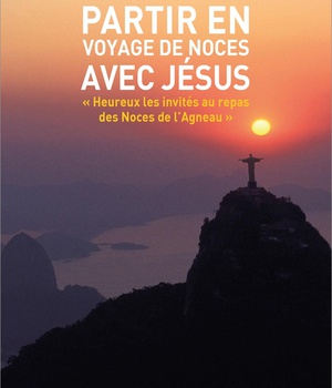PARTIR EN VOYAGE DE NOCES AVEC JESUS