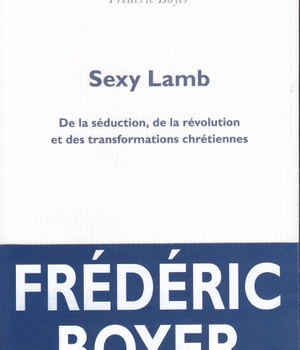 SEXY LAMB - DE LA SEDUCTION, DE LA REVOLUTION ET DES TRANSFORMATIONS CHRETIENNES