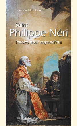 SAINT PHILIPPE NERI - PAROLES POUR AUJOURDHUI
