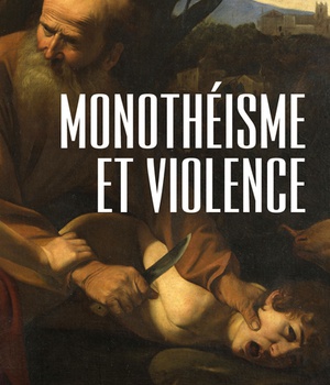 MONOTHEISME ET VIOLENCE