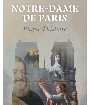 NOTRE-DAME DE PARIS - PAGES D'HISTOIRE