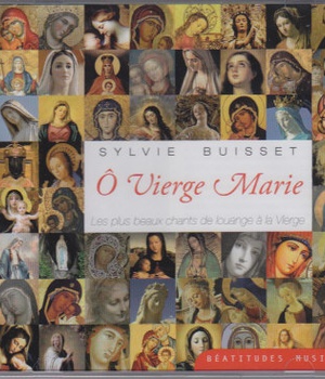 O VIERGE MARIE. LES PLUS BEAUX CHANTS DE LOUANGE A LA VIERGE CD