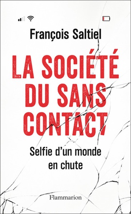 LA SOCIETE DU SANS CONTACT - SELFIE D'UN MONDE EN CHUTE