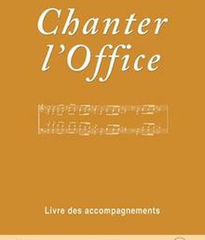 LIVRET DE PARTITIONS - CHANTER L'OFFICE VOL. 1