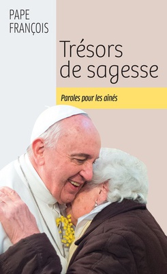 TRESORS DE SAGESSE - PAROLES POUR LES AINES