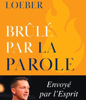 BRULE PAR LA PAROLE - ENVOYE PAR L'ESPRIT