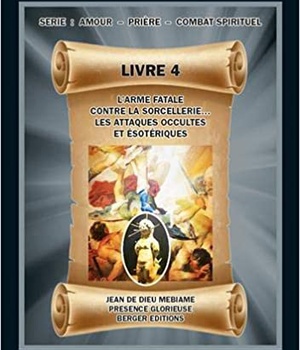 L'ARME FATALE CONTRE LA SORCELLERIE... LES ATTAQUES OCCULTES ET ESOTERIQUES