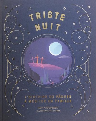 TRISTE NUIT, JOUR DE JOIE - L'HISTOIRE DE PAQUES A MEDITER EN FAMILLE