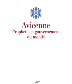 AVICENNE - PROPHETIE ET GOUVERNEMENT DU MONDE