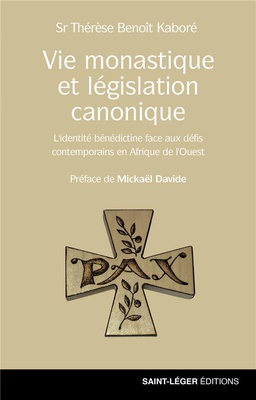VIE MONASTIQUE ET LEGISLATION CANONIQUE - L'IDENTITE BENEDICTINE FACE AUX DEFIS CONTEMPORAINS EN AFR