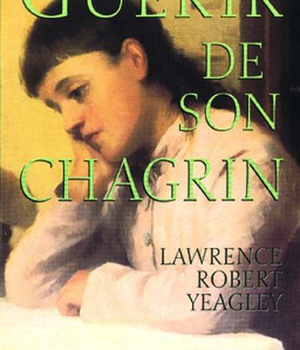 GUERIR DE SON CHAGRIN