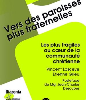 VERS DES PAROISSES PLUS FRATERNELLES. LES PLUS FRAGILES AU COEUR DE LA COMMUNAUTE CHRETIENNE