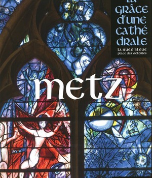 METZ - LA GRACE D'UNE CATHEDRALE