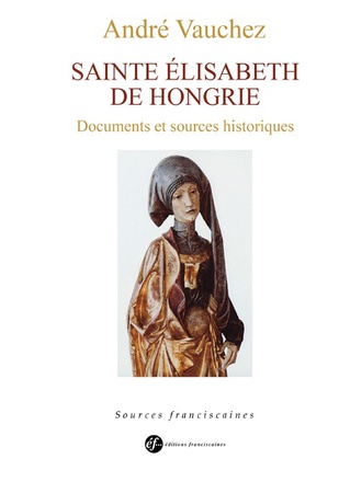SAINTE ELISABETH DE HONGRIE - DOCUMENTS ET SOURCES HISTORIQUES