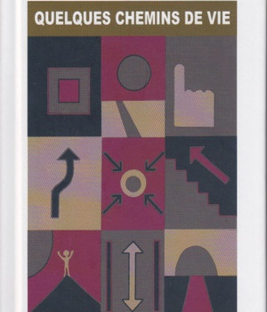 QUELQUES CHEMINS DE VIE - GRAINES DE SAGESSE