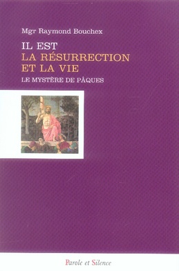 IL EST LA RESURRECTION ET LA VIE