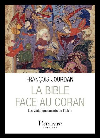 BIBLE FACE AU CORAN (LA), LES VRAIS FONDEMENTS DE L'ISLAM