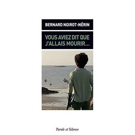 VOUS AVIEZ DIT QUE J ALLAIS MOURIR