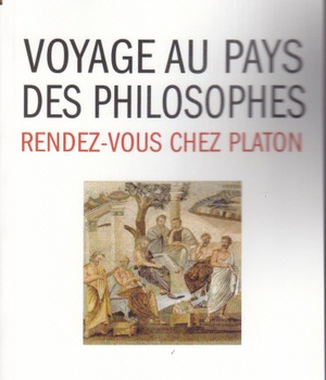 VOYAGE AU PAYS DES PHILOSOPHES - RENDEZ-VOUS CHEZ PLATON