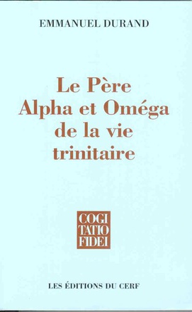 LE PERE, ALPHA ET OMEGA DE LA VIE TRINITAIRE