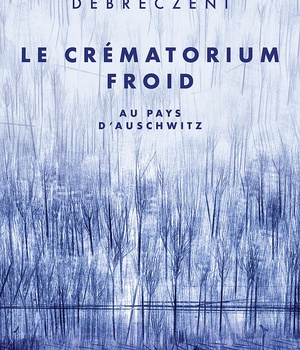 LE CREMATORIUM FROID - AU PAYS D'AUSCHWITZ