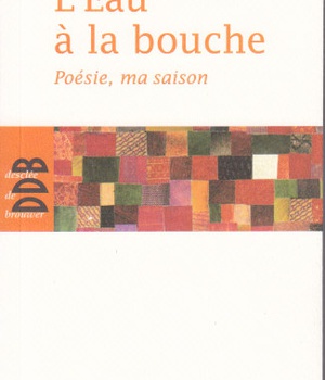 L'EAU A LA BOUCHE - POESIE, MA SAISON