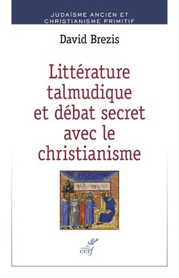 LITTERATURE TALMUDIQUE ET DEBAT SECRET AVEC LE CHRISTIANISME