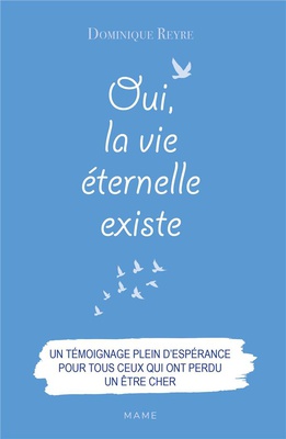 OUI, LA VIE ETERNELLE EXISTE