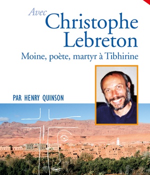 PRIER 15 JOURS AVEC CHRISTOPHE LEBRETON - MOINE, POETE, MARTYR A TIBHIRINE