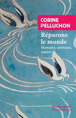 REPARONS LE MONDE - HUMAINS, ANIMAUX, NATURE