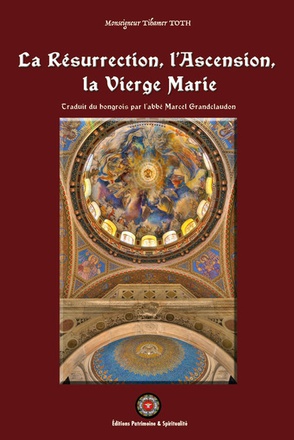 LA RESURRECTION, L ASCENSION, LA VIERGE MARIE
