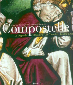 COMPOSTELLE - LA LEGENDE, L'HISTOIRE, LES CHEMINS, LES HOMMES