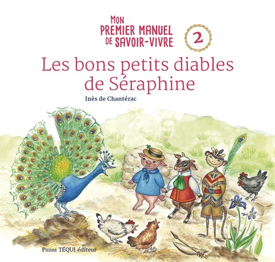 LES BONS PETITS DIABLES DE SERAPHINE - MON PREMIER MANUEL DE SAVOIR-VIVRE - 2 - EDITION ILLUSTREE