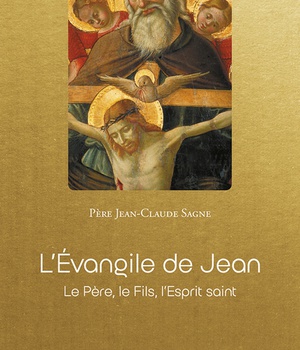 LEVANGILE DE JEAN - LE PERE, LE FILS, LESPRIT SAINT