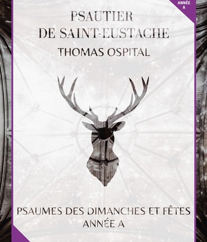 LIVRET DE PARTITIONS - PSAUTIER DE SAINT-EUSTACHE ANNEE A - PSAUMES DES DIMANCHES ET FETES, ANNEE A