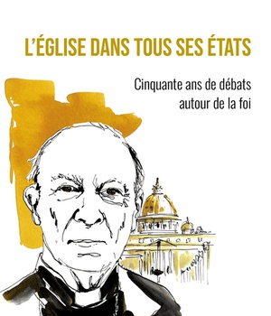L'EGLISE DANS TOUS SES ETATS - CINQUANTE ANS DE DEBATS AUTOUR DE LA FOI