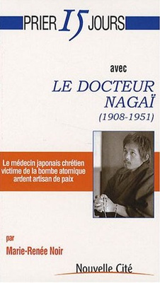 PRIER 15 JOURS AVEC LE DOCTEUR NAGAI (1908-1951)