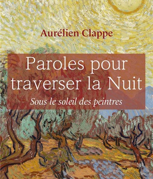 PAROLES POUR TRAVERSER LA NUIT - SOUS LE SOLEIL DES PEINTRES
