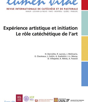 LUMEN VITAE - 2017 NUMERO 1 EXPERIENCE ARTISTIQUE ET INITIATION, LE ROLE CATECHETIQUE DE L'ART