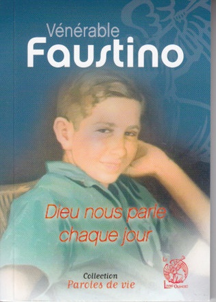 VENERABLE FAUSTINO - DIEU NOUS PARLE CHAQUE JOUR