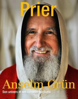 HORS-SERIE PRIER "ANSELM GRUN" - SON HISTOIRE ET SES CONSEILS DE VIE