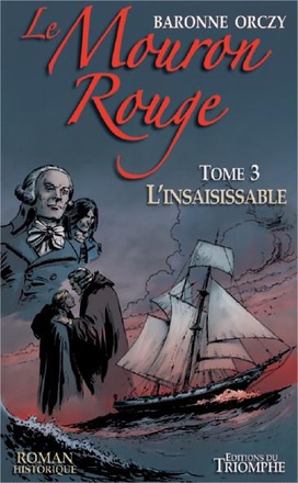 LE MOURON ROUGE TOME 3 - L'INSAISISSABLE