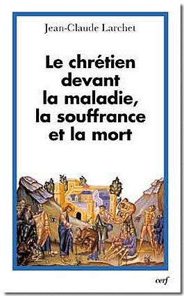 LE CHRETIEN DEVANT LA MALADIE, LA SOUFFRANCE ET LA MORT