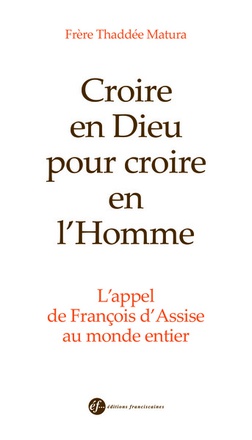 CROIRE EN DIEU POUR CROIRE EN L'HOMME. L'APPEL DE FRANCOIS D'ASSISE AU MONDE ENTIER