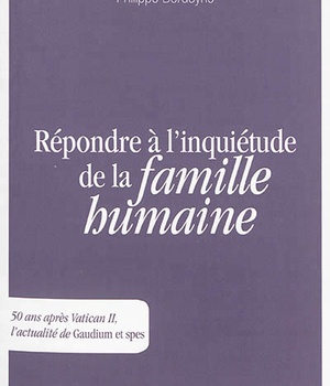 REPONDRE A L'INQUIETUDE DE LA FAMILLE HUMAINE - 50 ANS APRES VATICAN II, L'ACTUALITE DE GAUDIUM ET S
