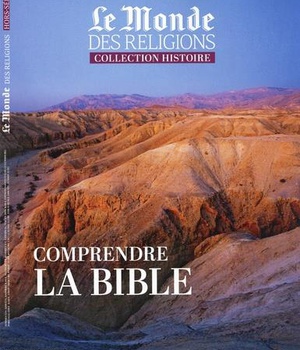 COMPRENDRE LA BIBLE - MONDE DES RELIGIONS HS